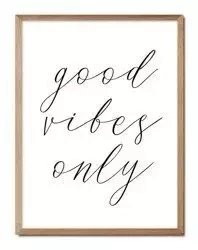 Cytaty, hasła, napisy - Good vibes only - 33x43 cm - G100559
