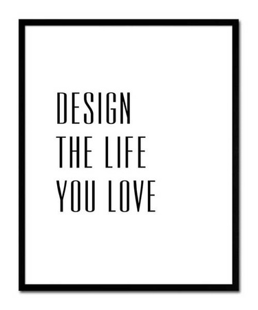 Cytaty, hasła, napisy - Design the life you love - 43x53 cm - G101016